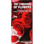 The Language of Flowers A Pocket Guide to the Folklore & Symbolism of Floral Gifts