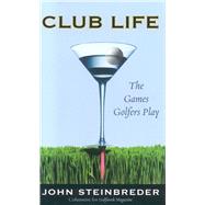 Club Life The Games Golfers Play