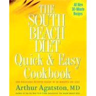The South Beach Diet Quick and Easy Cookbook 200 Delicious Recipes Ready in 30 Minutes or Less The South Beach Diet Quick and Easy Cookbook 200 Delicious Recipes Ready in 30 Minutes or Less