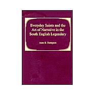 Everyday Saints and the Art of Narrative in the South English Legendary