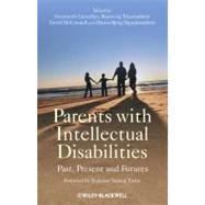 Parents with Intellectual Disabilities Past, Present and Futures