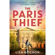 The Paris Thief A captivating story of forbidden love, courage and betrayal in Occupied Paris