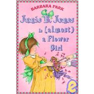Junie B. Jones is (Almost) a Flower Girl