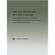 The Ups and Downs of Child Language: Experimental Studies on Children's Knowledge of Entailment Rela