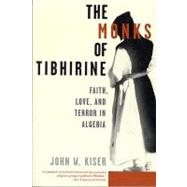 The Monks of Tibhirine Faith, Love, and Terror in Algeria
