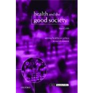 Health and the Good Society Setting Healthcare Ethics in Social Context