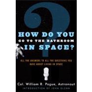 How Do You Go to the Bathroom in Space?