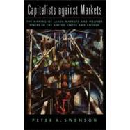 Capitalists Against Markets The Making of Labor Markets and Welfare States in the United States and