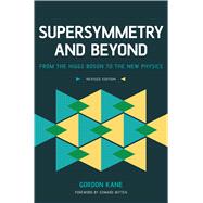 Supersymmetry and Beyond From the Higgs Boson to the New Physics