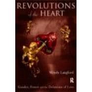 Revolutions of the Heart: Gender, Power and the Delusions of Love