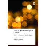 Icons of American Popular Culture From PT Barnum to Jennifer Lopez Icons of American Popular Culture From PT Barnum to Jennifer Lopez