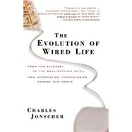 The Evolution of Wired Life From the Alphabet to the Soul-Catcher Chip -- How Information Technologi