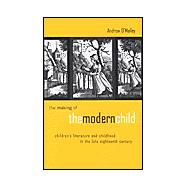 The Making of the Modern Child: Children's Literature in the Late Eighteenth Century