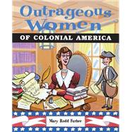 Outrageous Women of Colonial America