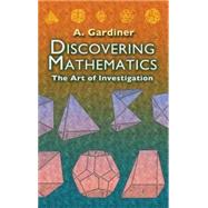 Discovering Mathematics The Art of Investigation