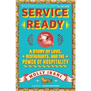 Service Ready A Story of Love, Restaurants, and the Power of Hospitality