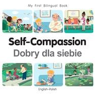 My First Bilingual Book - Self-Compassion (English-Polish)