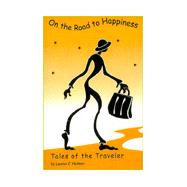 On the Road to Happiness... : Tales of the Traveler