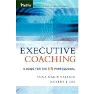 Executive Coaching : A Guide for the HR Professional