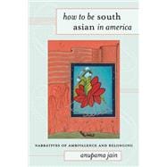 How to Be South Asian in America