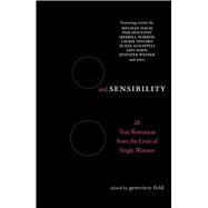 Sex and Sensibility 28 True Romances from the Lives of Single Women