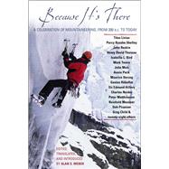 Because It's There A Celebration of Mountaineering from 200 B.C. to Today