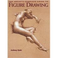 The Artist's Complete Guide to Figure Drawing