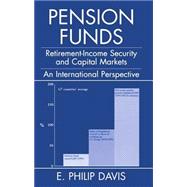 Pension Funds Retirement-Income Security and the Development of Financial Systems: An International
