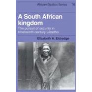 A South African Kingdom: The Pursuit of Security in Nineteenth-Century Lesotho