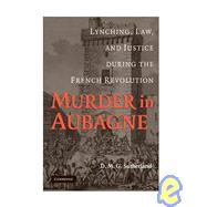 Murder in Aubagne: Lynching, Law, and Justice during the French Revolution