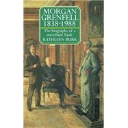 Morgan Grenfell 18381988 The Biography of a Merchant Bank