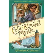 Cold-Blooded Myrtle (A Myrtle Hardcastle Mystery, Bk. 3)