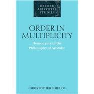 Order in Multiplicity Homonymy in the Philosophy of Aristotle