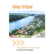 Day Trips from San Antonio Getaway Ideas For The Local Traveler