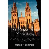 The Broad River Monastery: A Collection of Selected Short Stories, Poems, and One Play