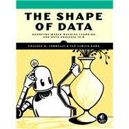 The Shape of Data Geometry-Based Machine Learning and Data Analysis in R