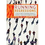 Running Regressions: A Practical Guide to Quantitative Research in Economics, Finance and Development Studies