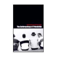The Anthropology of Friendship