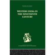 Western India in the Nineteenth Century: A study in the social history of Maharashtra
