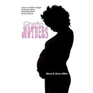 Ghetto Mothers: A Story of a Mother's Struggle to Raise Her Children and to Raise Herself Up Up and