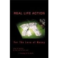 Real Life Action: For the Love of Money