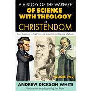 A History of the Warfare of Science with Theology in Christendom: Volume 2, From Creation to the Vi