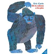 De la cabeza a los pies (From Head to Toe) by Eric Carle