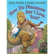How Do Dinosaurs Say I Love You? by Jane Yolen