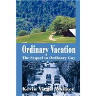 Ordinary Vacation : The Sequel to Ordinary Guy