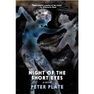 Night of the Short Eyes A Novel