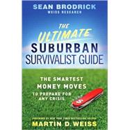 The Ultimate Suburban Survivalist Guide The Smartest Money Moves to Prepare for Any Crisis