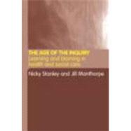 The Age of the Inquiry: Learning and Blaming in Health and Social Care