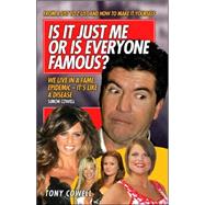 Is It Just Me Or Is Everyone Famous? From A-List to Z-List and How to Make it Yourself