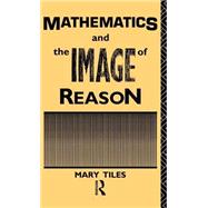 Mathematics and the Image of Reason